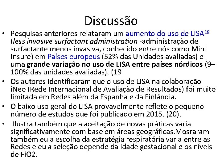 Discussão • Pesquisas anteriores relataram um aumento do uso de LISA 18 (less invasive