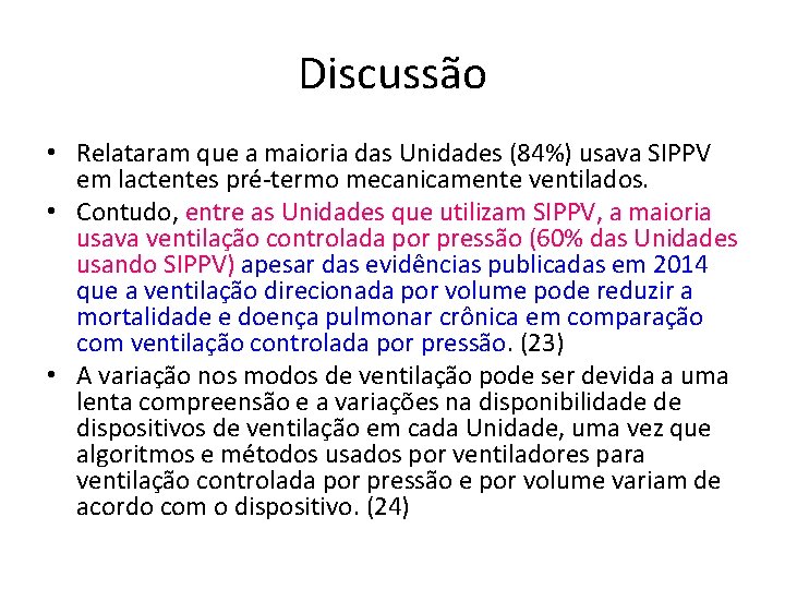 Discussão • Relataram que a maioria das Unidades (84%) usava SIPPV em lactentes pré-termo