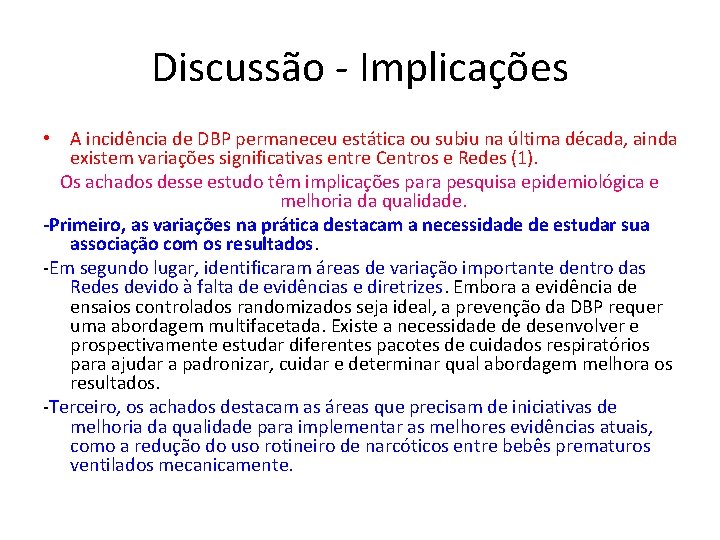 Discussão - Implicações • A incidência de DBP permaneceu estática ou subiu na última