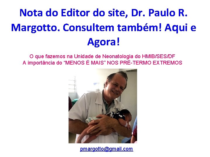 Nota do Editor do site, Dr. Paulo R. Margotto. Consultem também! Aqui e Agora!