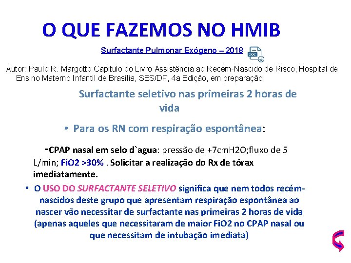 O QUE FAZEMOS NO HMIB Surfactante Pulmonar Exógeno – 2018 Autor: Paulo R. Margotto