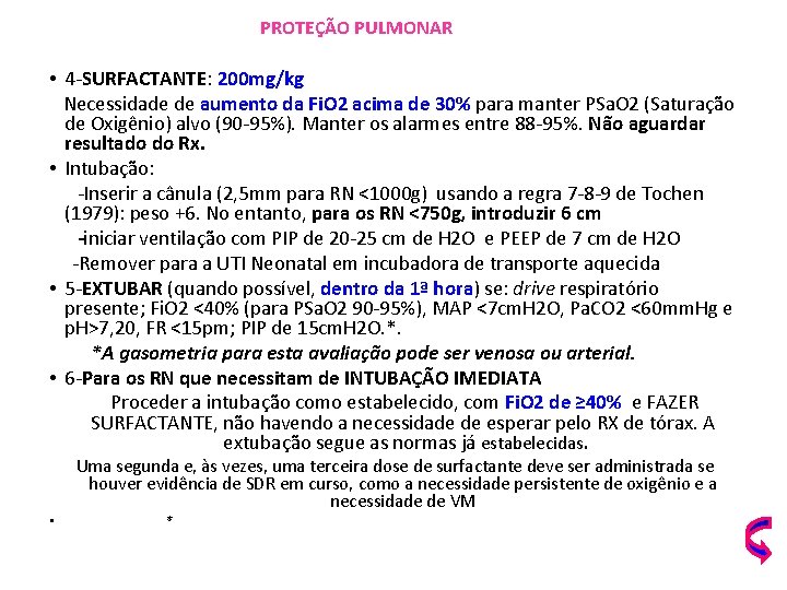 PROTEÇÃO PULMONAR • 4 -SURFACTANTE: 200 mg/kg Necessidade de aumento da Fi. O 2