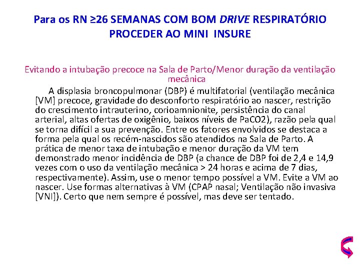 Para os RN ≥ 26 SEMANAS COM BOM DRIVE RESPIRATÓRIO PROCEDER AO MINI INSURE