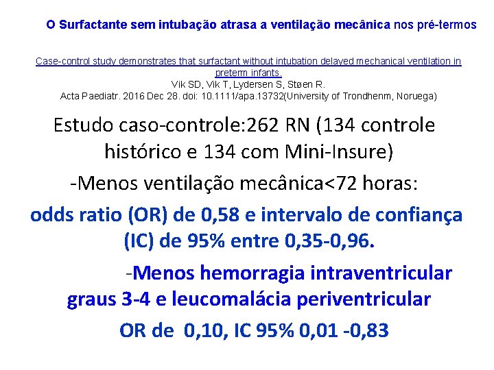 O Surfactante sem intubação atrasa a ventilação mecânica nos pré-termos Case-control study demonstrates that