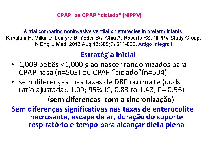 CPAP ou CPAP “ciclado” (NIPPV) A trial comparing noninvasive ventilation strategies in preterm infants.