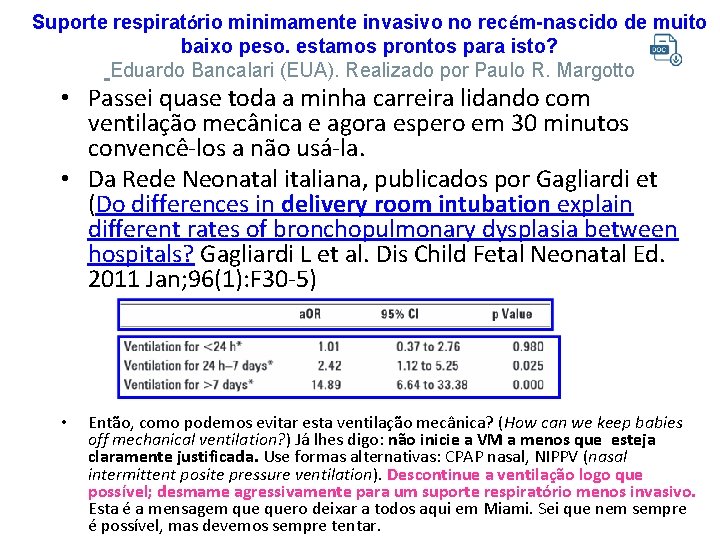 Suporte respiratório minimamente invasivo no recém-nascido de muito baixo peso. estamos prontos para isto?