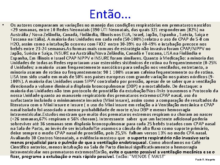 Então. . . • Os autores compararam as variações no manejo das condições respiratórias