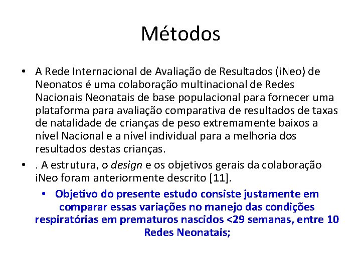 Métodos • A Rede Internacional de Avaliação de Resultados (i. Neo) de Neonatos é