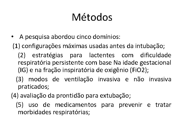 Métodos • A pesquisa abordou cinco domínios: (1) configurações máximas usadas antes da intubação;