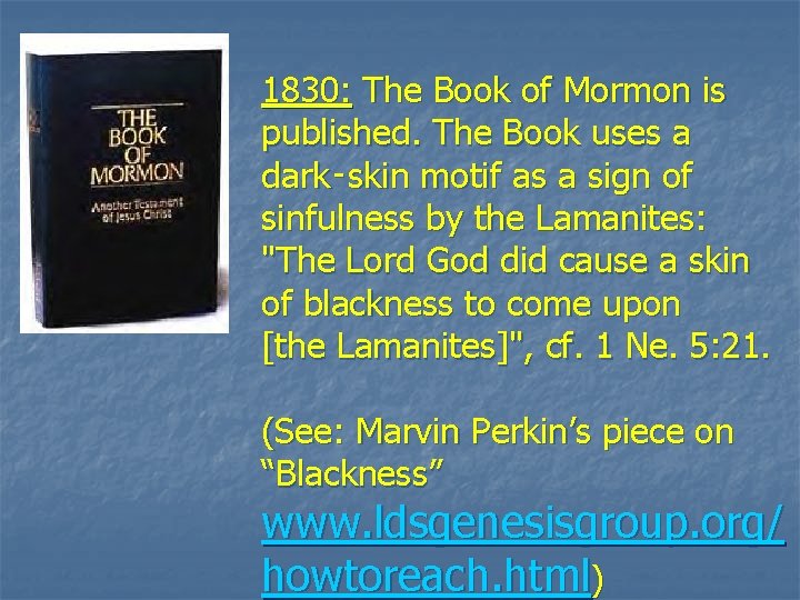 1830: The Book of Mormon is published. The Book uses a dark‑skin motif as