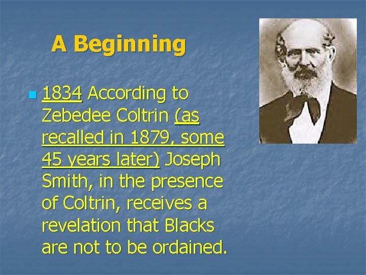 A Beginning n 1834 According to Zebedee Coltrin (as recalled in 1879, some 45