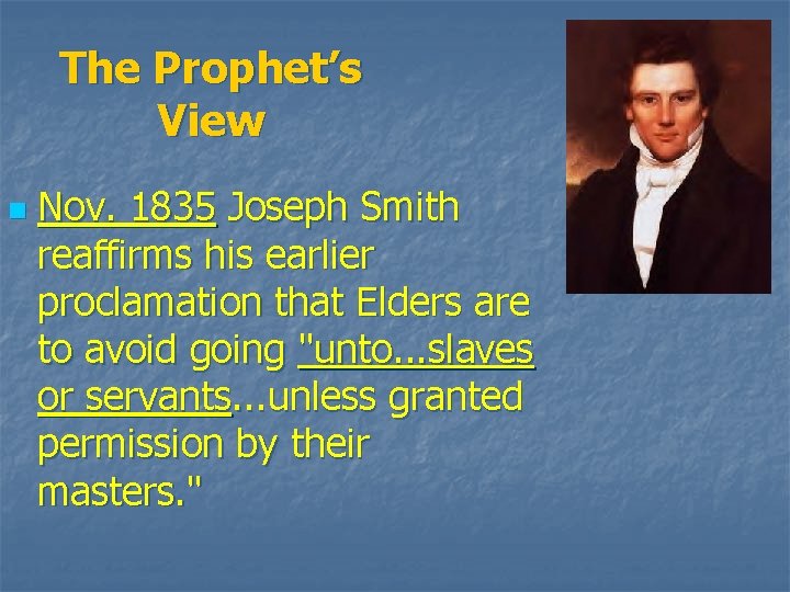 The Prophet’s View n Nov. 1835 Joseph Smith reaffirms his earlier proclamation that Elders