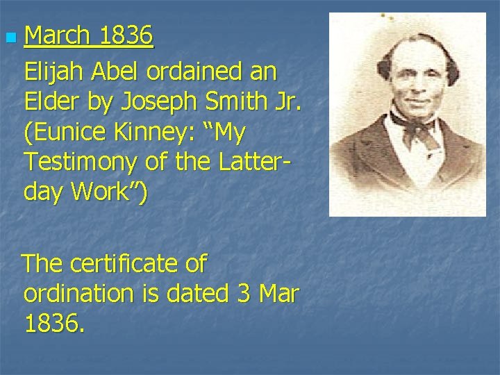 n March 1836 Elijah Abel ordained an Elder by Joseph Smith Jr. (Eunice Kinney: