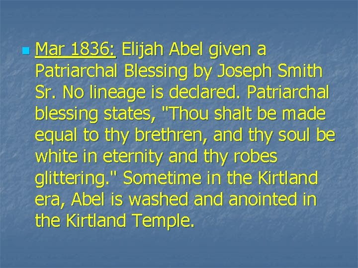 n Mar 1836: Elijah Abel given a Patriarchal Blessing by Joseph Smith Sr. No