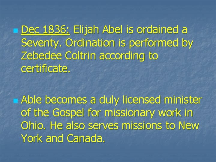 n n Dec 1836: Elijah Abel is ordained a Seventy. Ordination is performed by