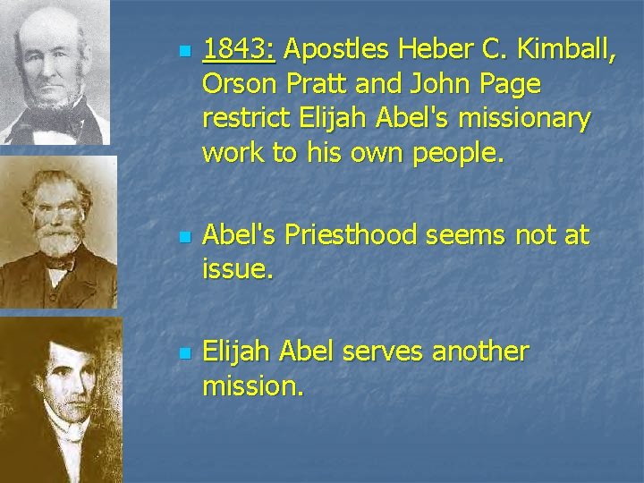 n n n 1843: Apostles Heber C. Kimball, Orson Pratt and John Page restrict