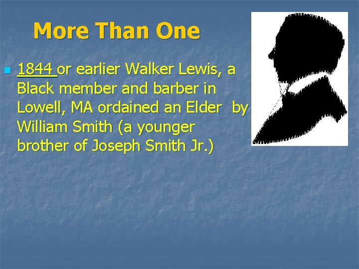 More Than One n 1844 or earlier Walker Lewis, a Black member and barber