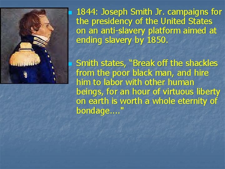 n n 1844: Joseph Smith Jr. campaigns for the presidency of the United States