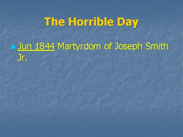 The Horrible Day n Jun 1844 Martyrdom of Joseph Smith Jr. 
