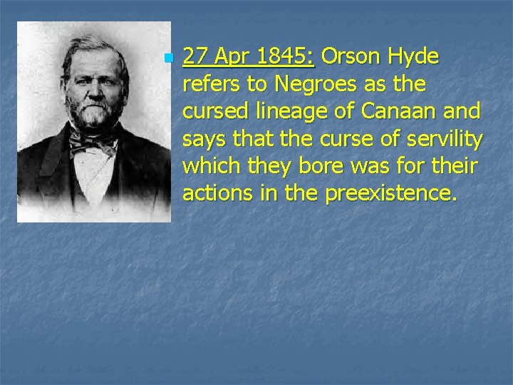 n 27 Apr 1845: Orson Hyde refers to Negroes as the cursed lineage of
