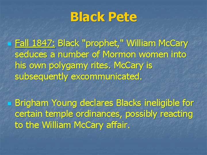 Black Pete n n Fall 1847: Black "prophet, " William Mc. Cary seduces a