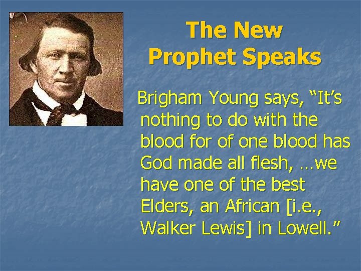 The New Prophet Speaks Brigham Young says, “It’s nothing to do with the blood