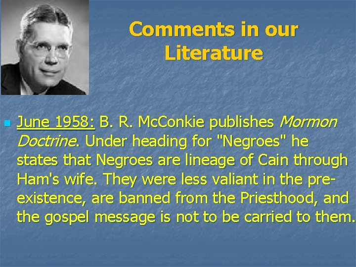 Comments in our Literature n June 1958: B. R. Mc. Conkie publishes Mormon Doctrine.