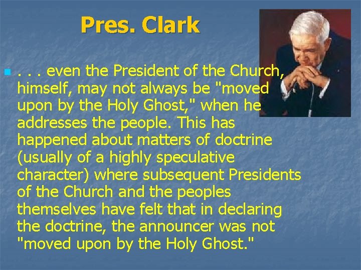 Pres. Clark n . . . even the President of the Church, himself, may