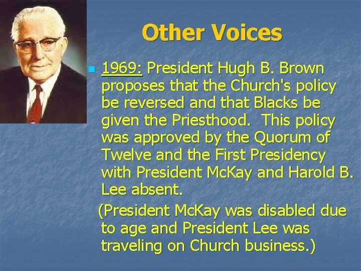 Other Voices n 1969: President Hugh B. Brown proposes that the Church's policy be