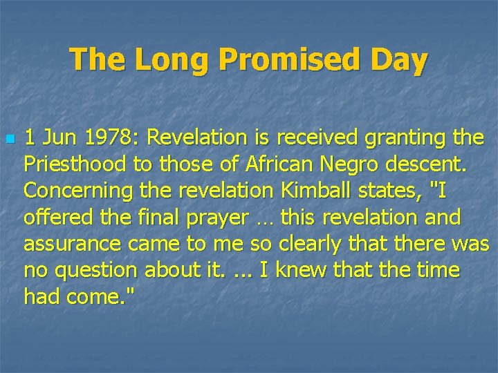 The Long Promised Day n 1 Jun 1978: Revelation is received granting the Priesthood