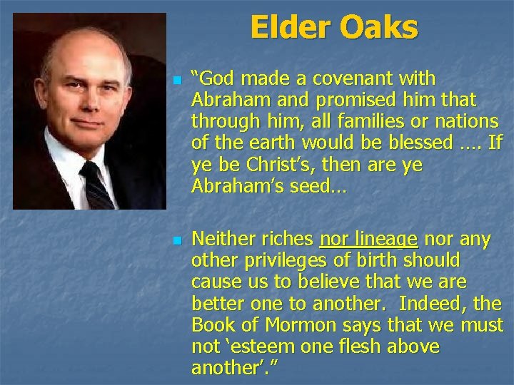 Elder Oaks n n “God made a covenant with Abraham and promised him that