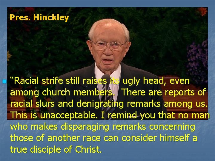 Pres. Hinckley n “Racial strife still raises its ugly head, even among church members.
