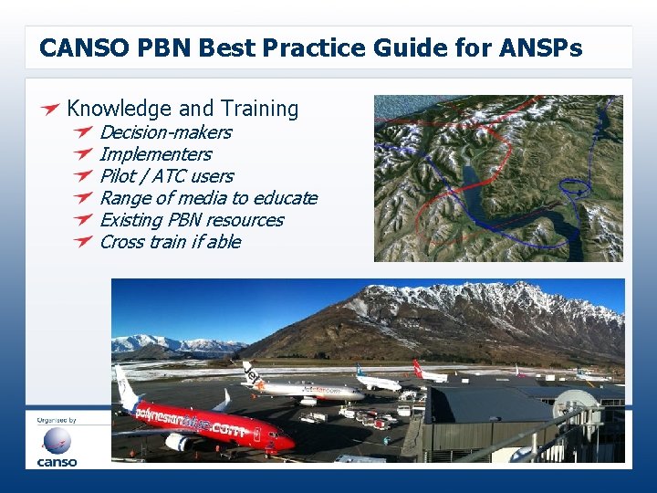 CANSO PBN Best Practice Guide for ANSPs Knowledge and Training Decision-makers Implementers Pilot /