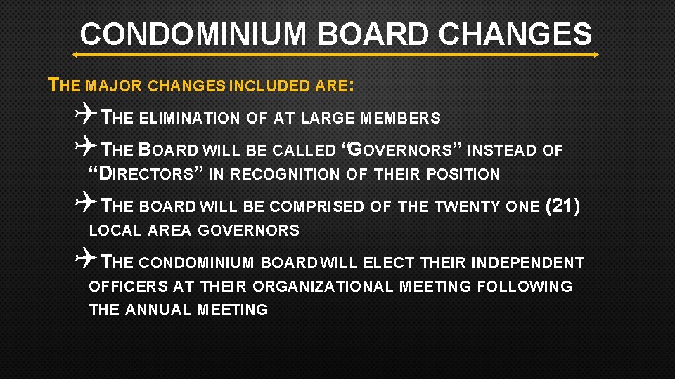 CONDOMINIUM BOARD CHANGES THE MAJOR CHANGES INCLUDED ARE: QTHE ELIMINATION OF AT LARGE MEMBERS