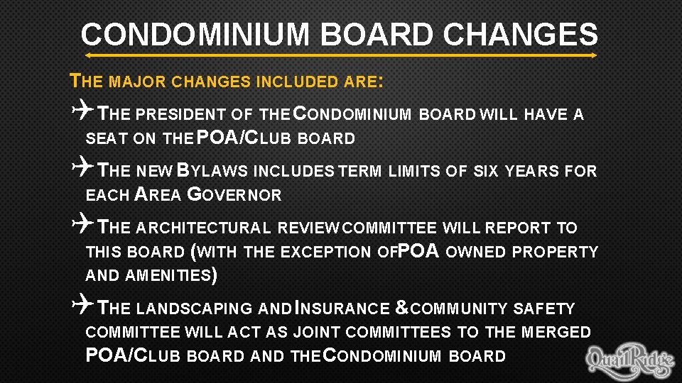 CONDOMINIUM BOARD CHANGES THE MAJOR CHANGES INCLUDED ARE: QTHE PRESIDENT OF THE CONDOMINIUM BOARD