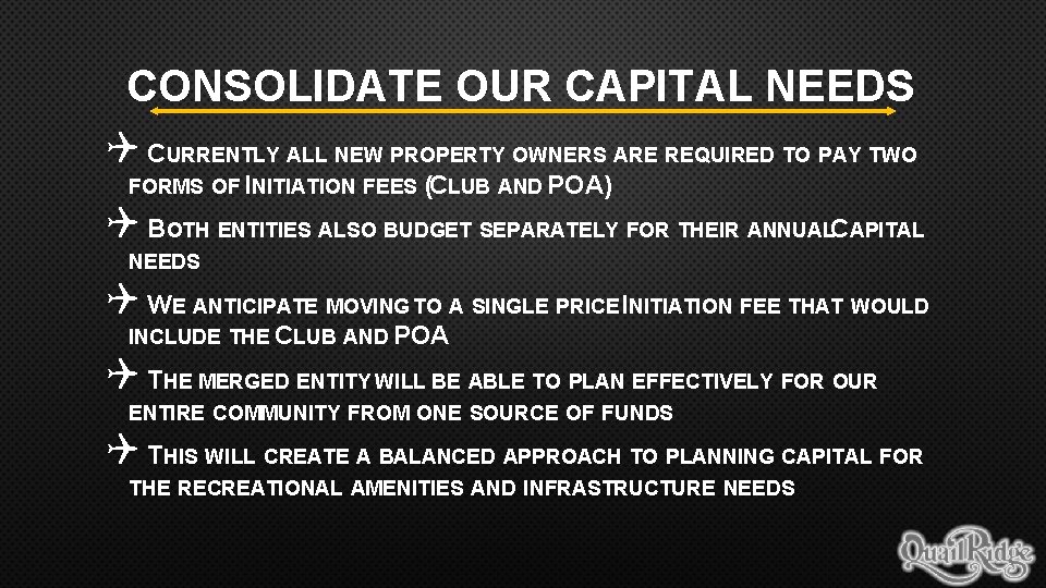 CONSOLIDATE OUR CAPITAL NEEDS Q CURRENTLY ALL NEW PROPERTY OWNERS ARE REQUIRED TO PAY