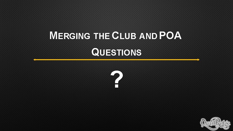 MERGING THE CLUB AND POA QUESTIONS ? 