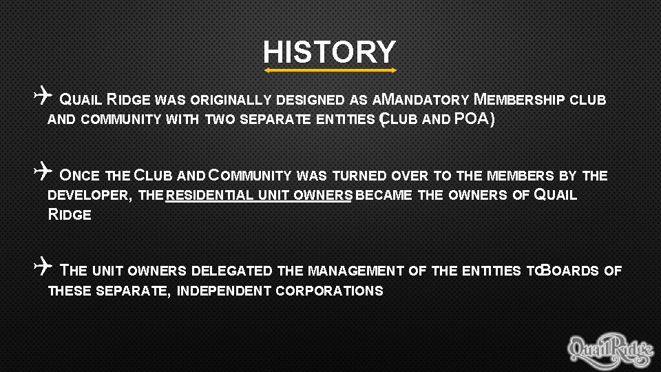 HISTORY Q QUAIL RIDGE WAS ORIGINALLY DESIGNED AS AMANDATORY MEMBERSHIP CLUB AND COMMUNITY WITH