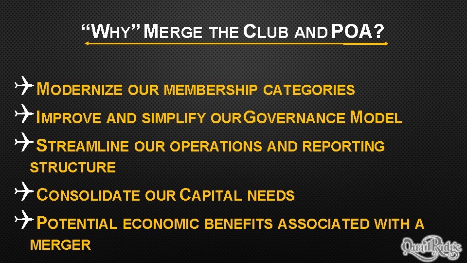“WHY” MERGE THE CLUB AND POA? QMODERNIZE OUR MEMBERSHIP CATEGORIES QIMPROVE AND SIMPLIFY OUR