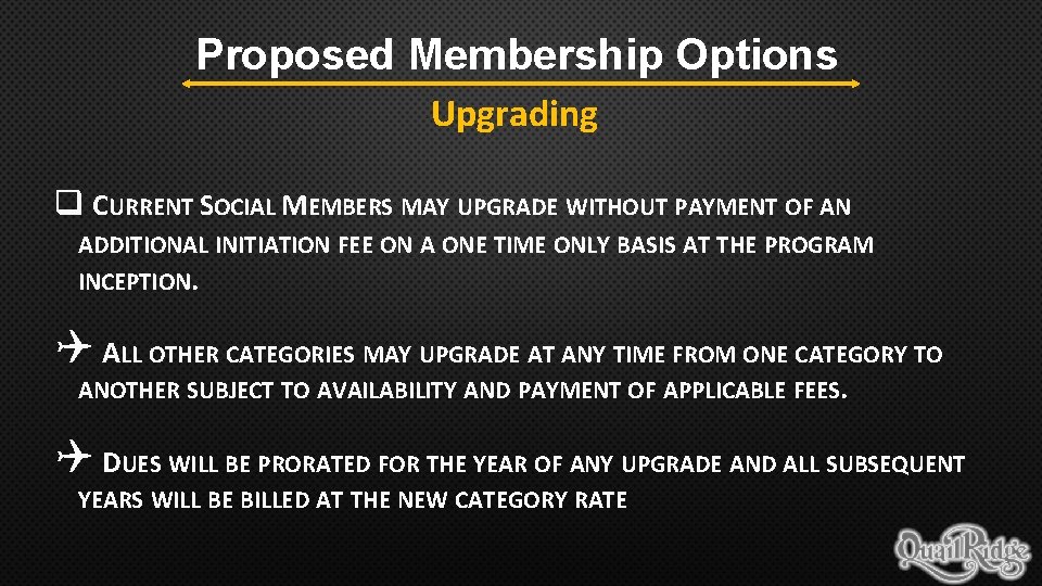 Proposed Membership Options Upgrading q CURRENT SOCIAL MEMBERS MAY UPGRADE WITHOUT PAYMENT OF AN