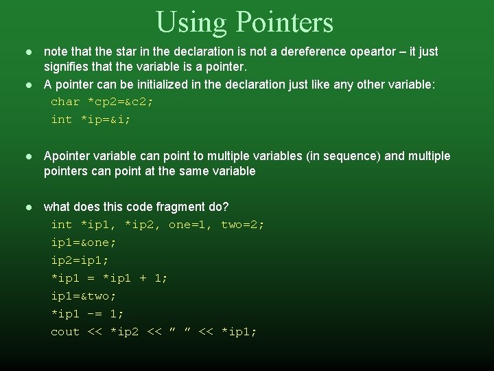 Using Pointers note that the star in the declaration is not a dereference opeartor