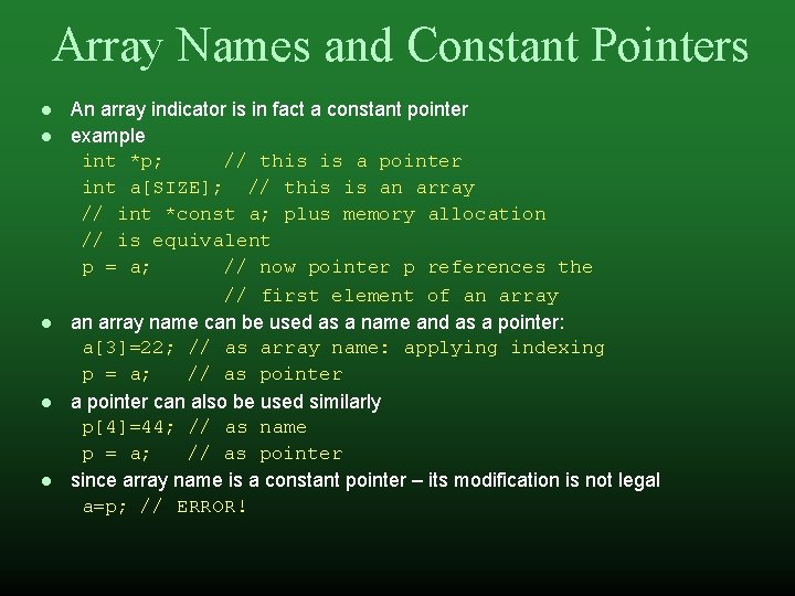 Array Names and Constant Pointers An array indicator is in fact a constant pointer
