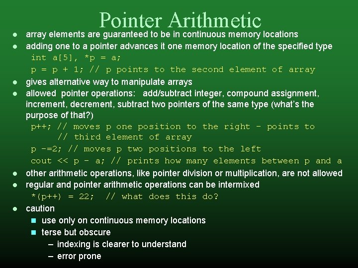  Pointer Arithmetic array elements are guaranteed to be in continuous memory locations adding