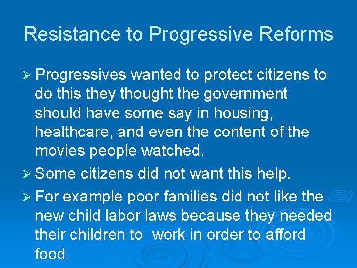 Resistance to Progressive Reforms Ø Progressives wanted to protect citizens to do this they