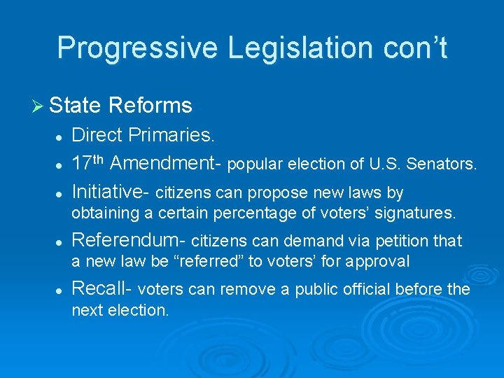 Progressive Legislation con’t Ø State Reforms l l l Direct Primaries. 17 th Amendment-