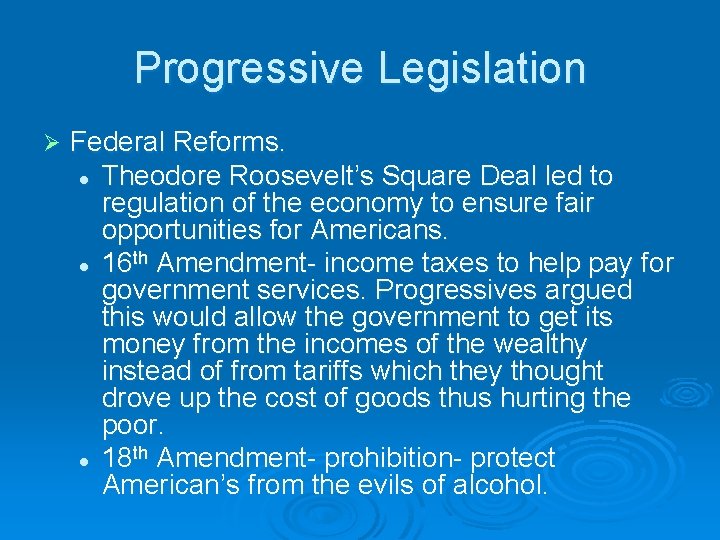 Progressive Legislation Ø Federal Reforms. l Theodore Roosevelt’s Square Deal led to regulation of