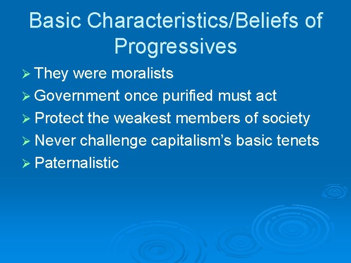 Basic Characteristics/Beliefs of Progressives Ø They were moralists Ø Government once purified must act