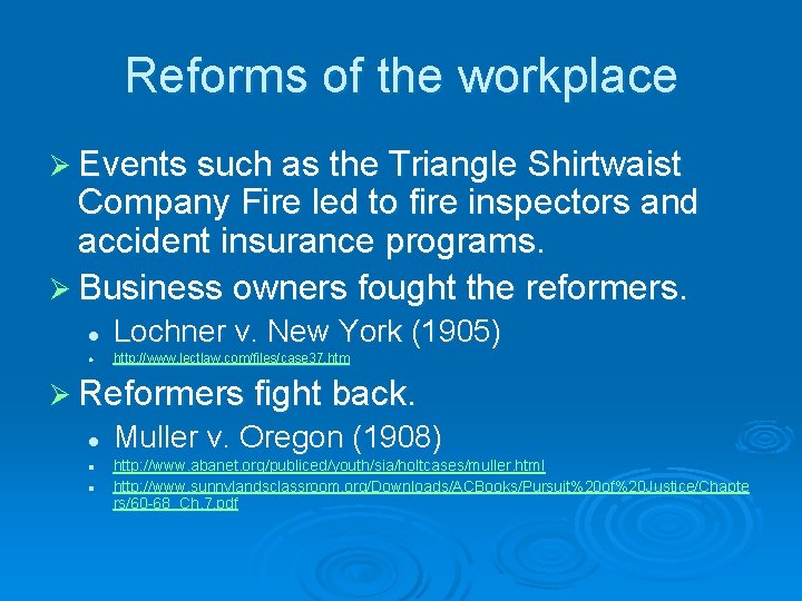 Reforms of the workplace Ø Events such as the Triangle Shirtwaist Company Fire led