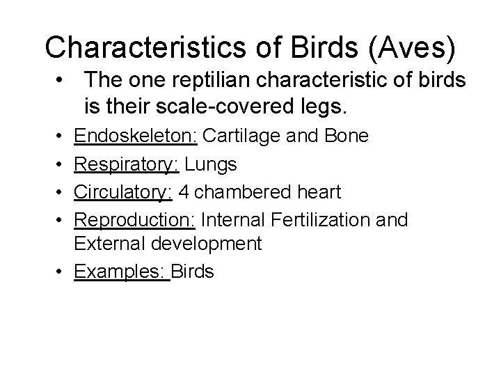 Characteristics of Birds (Aves) • The one reptilian characteristic of birds is their scale-covered