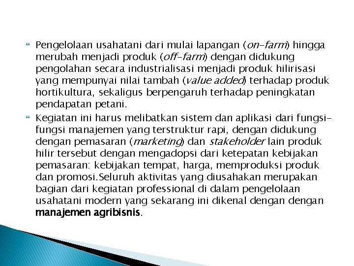  Pengelolaan usahatani dari mulai lapangan (on-farm) hingga merubah menjadi produk (off-farm) dengan didukung